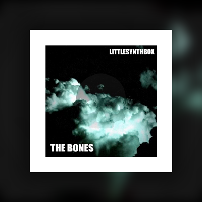 'The Bones' - LittleSynthBox. Out now!